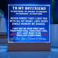 To My Boyfriend I Love You Forever & Always Acrylic.