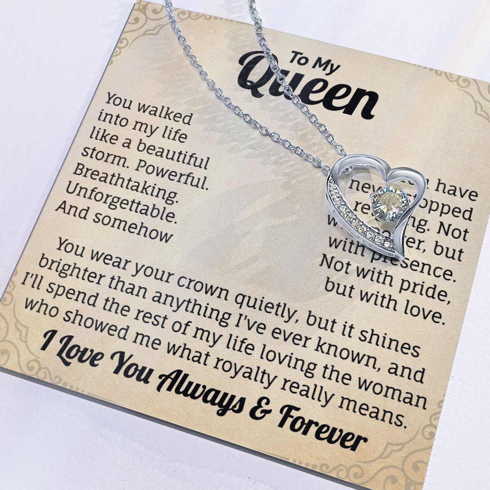 To My Queen, I Love You Always & Forever Necklace.